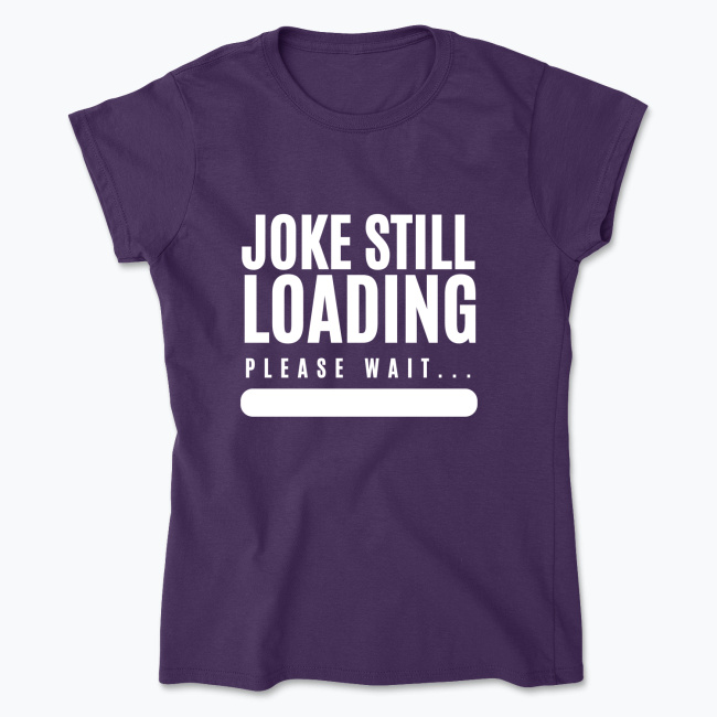 Klasyczny T-shirt damski - Joke Still Loading: Please Wait... - obrazek 11
