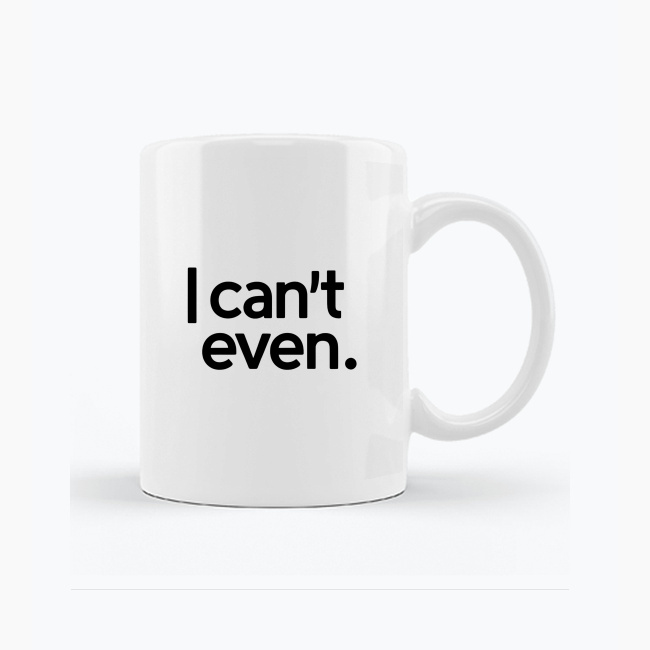 Biały kubek 330ml - I can't even. - obrazek 2