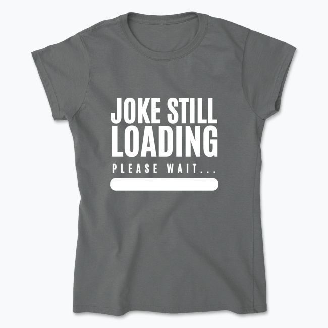 Klasyczny T-shirt damski - Joke Still Loading: Please Wait... - obrazek 9