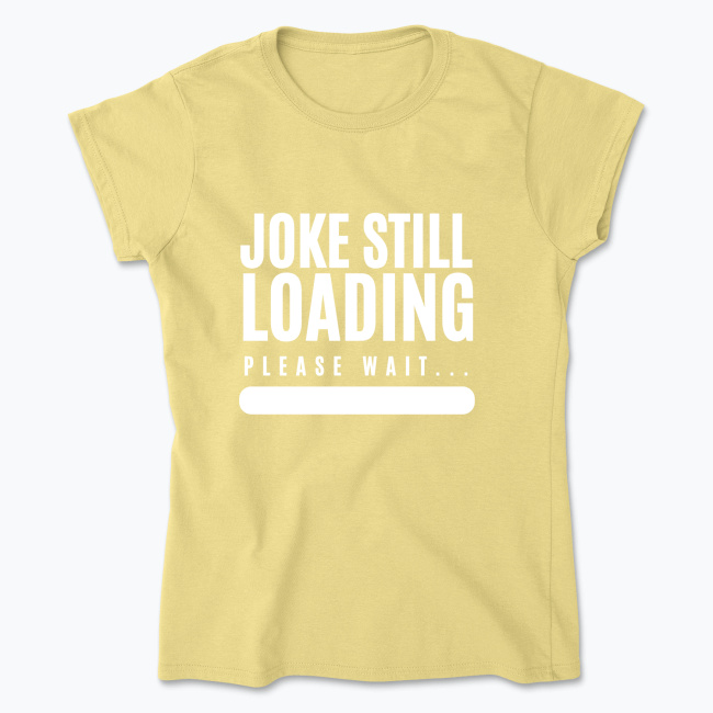 Klasyczny T-shirt damski - Joke Still Loading: Please Wait... - obrazek 5