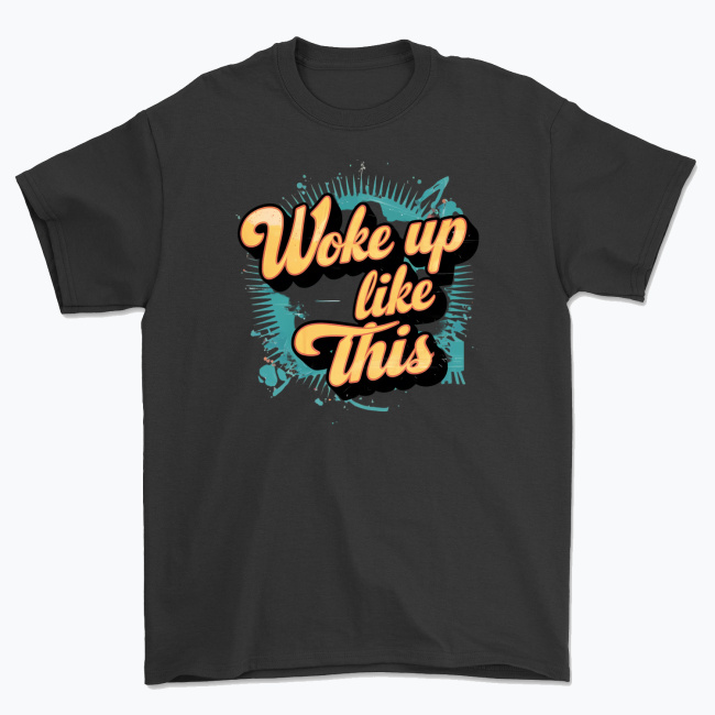 Koszulka unisex - Woke up like this
