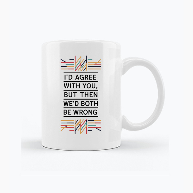 Biały kubek 330ml - I'd agree with You, but... - obrazek 2