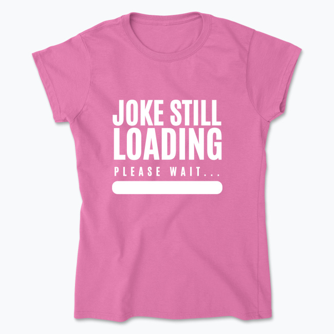 Klasyczny T-shirt damski - Joke Still Loading: Please Wait... - obrazek 3